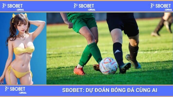 SBOBET: Dự đoán bóng đá cùng AI