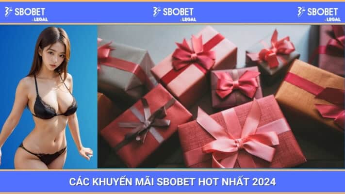 Các khuyến mãi SBOBET hot nhất 2024