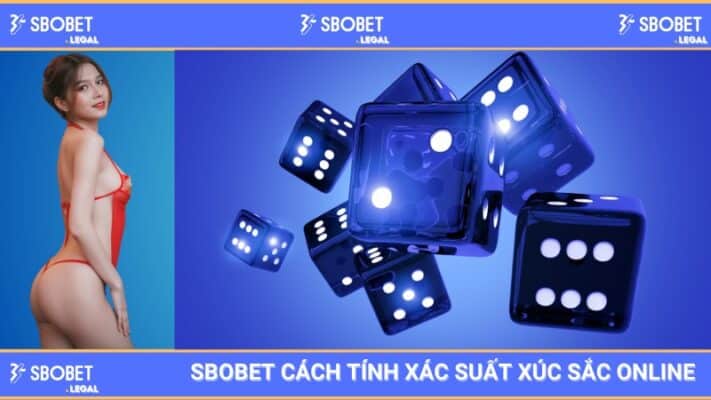 SBOBET mách bạn cách tính xác suất xúc sắc online