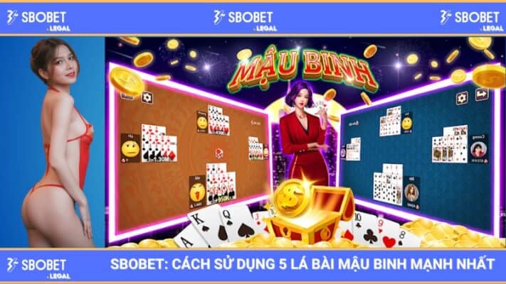 Nhà cái SBOBET Cách sử dụng 5 lá bài mậu binh mạnh nhất