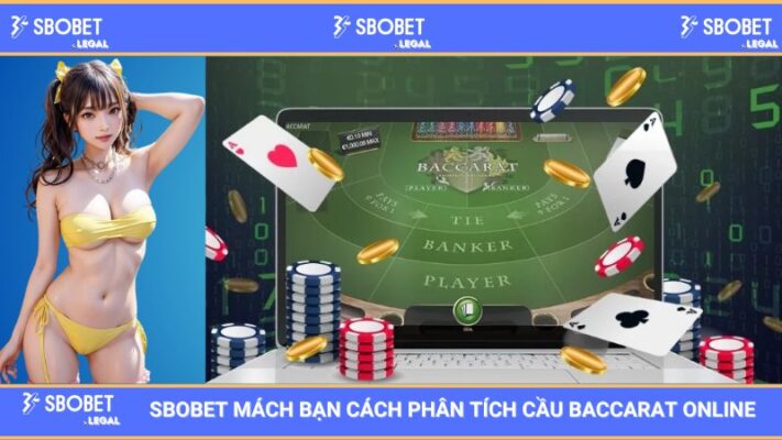 SBOBET Mách Bạn Cách Phân Tích Cầu Baccarat Online