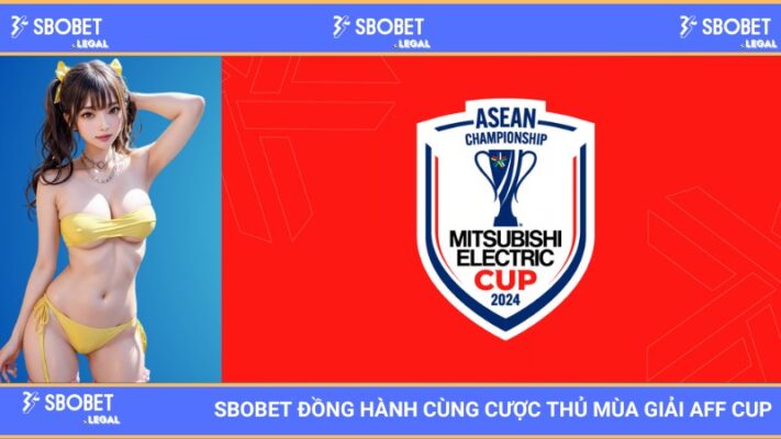 SBOBET đồng hành cùng cược thủ mùa giải AFF Cup 2024