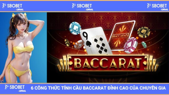 SBOBET: 6 Công Thức Tính Cầu Baccarat Đỉnh Cao Của Chuyên Gia