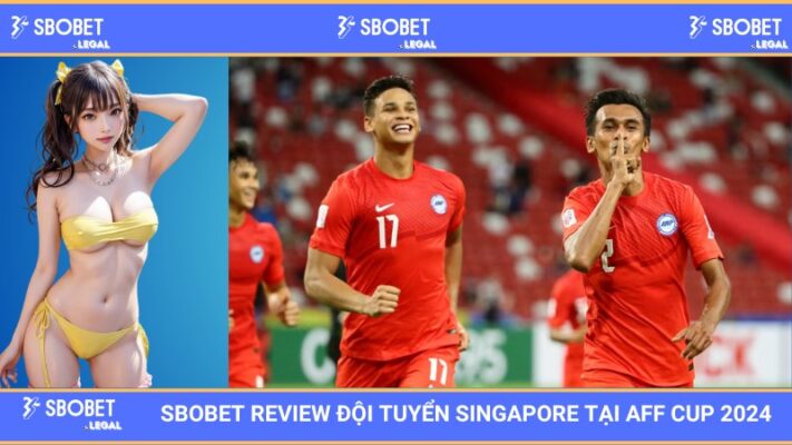 SBOBET Review đội hình đội tuyển Singapore tại AFF Cup 2024