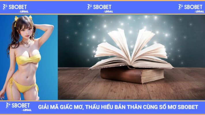 Giải Mã Giấc Mơ, Thấu Hiểu Bản Thân Cùng Sổ Mơ SBOBET